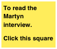 To read the  Martyn interview.
Click this square  