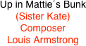 
Up in Mattie´s Bunk  
(Sister Kate)
Composer
Louis Armstrong
